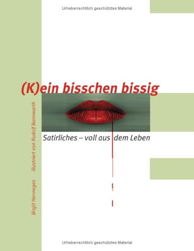 K ein bisschen bissig. Satirliches-voll aus dem Leben (Book on Demand) Books
