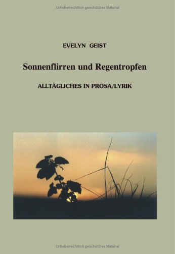 Sonnenflirren und Regentropfen. Alltägliches in Prosa / Lyrik (Book on Demand) Books