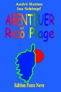 Abenteuer auf Rico Plage. Unvergeßliche Ferien in Corsica Books