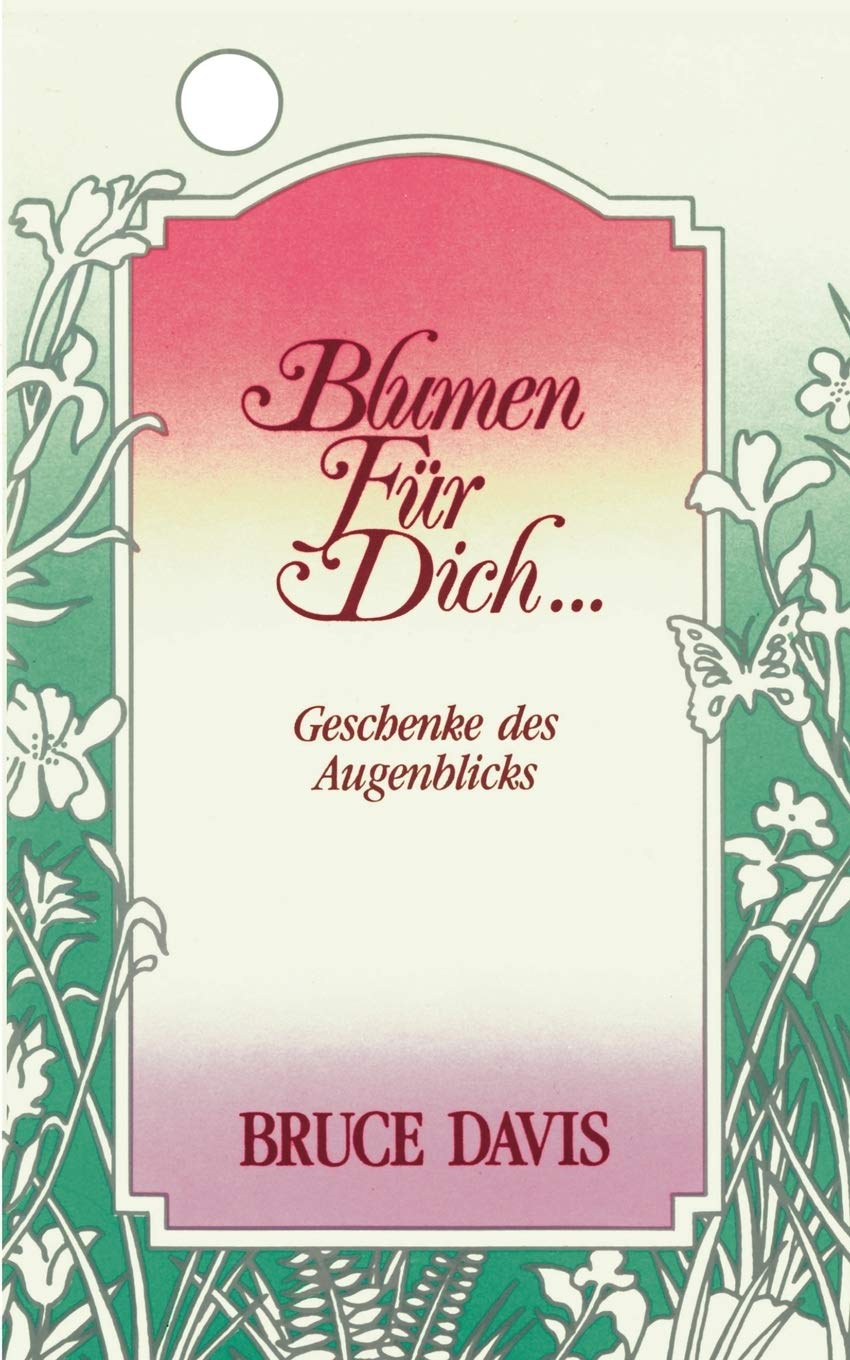 Blumen für dich. Geschenke des Augenblicks. (Book on Demand) Health, Nutrition & Fitness