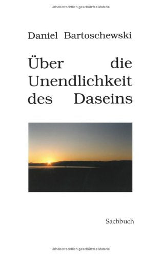 Über die Unendlichkeit des Daseins. Sachbuch. (Book on Demand) Religion & Esotericism