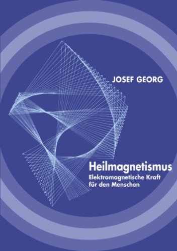 Heilmagnetismus: Elektromagnetische Kraft für den Menschen Health, Nutrition & Fitness