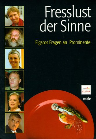 Fresslust der Sinne. Figaros Fragen an Prominente Politics & History
