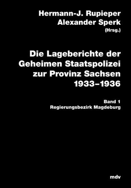 Die Lageberichte der Geheimen Staatspolizei zur Provinz Sachsen 1933-1936: Regierungsbezirk Magdeburg Politics & History