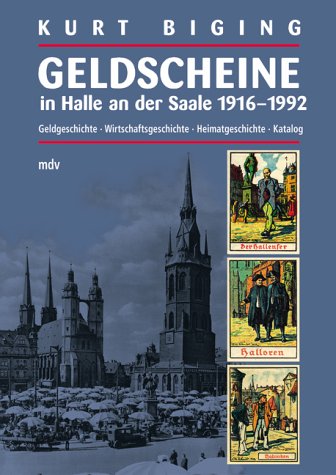 Geldscheine in Halle an der Saale 1916-1992. Geldgeschichte, Wirtschaftsgeschichte, Heimatgeschichte und Katalog Business, Finance & Career