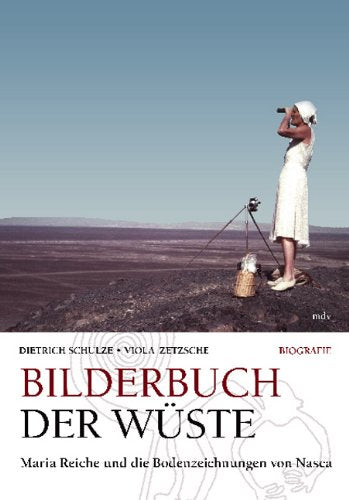 Bilderbuch der Wüste: Maria Reiche und die Bodenzeichnungen von Nasca Politics & History