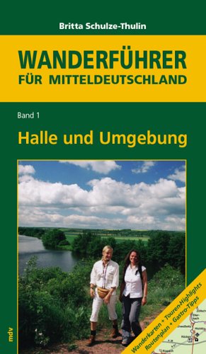 Halle und Umgebung: Wanderführer für Mitteldeutschland, Band 1 Travel Guides