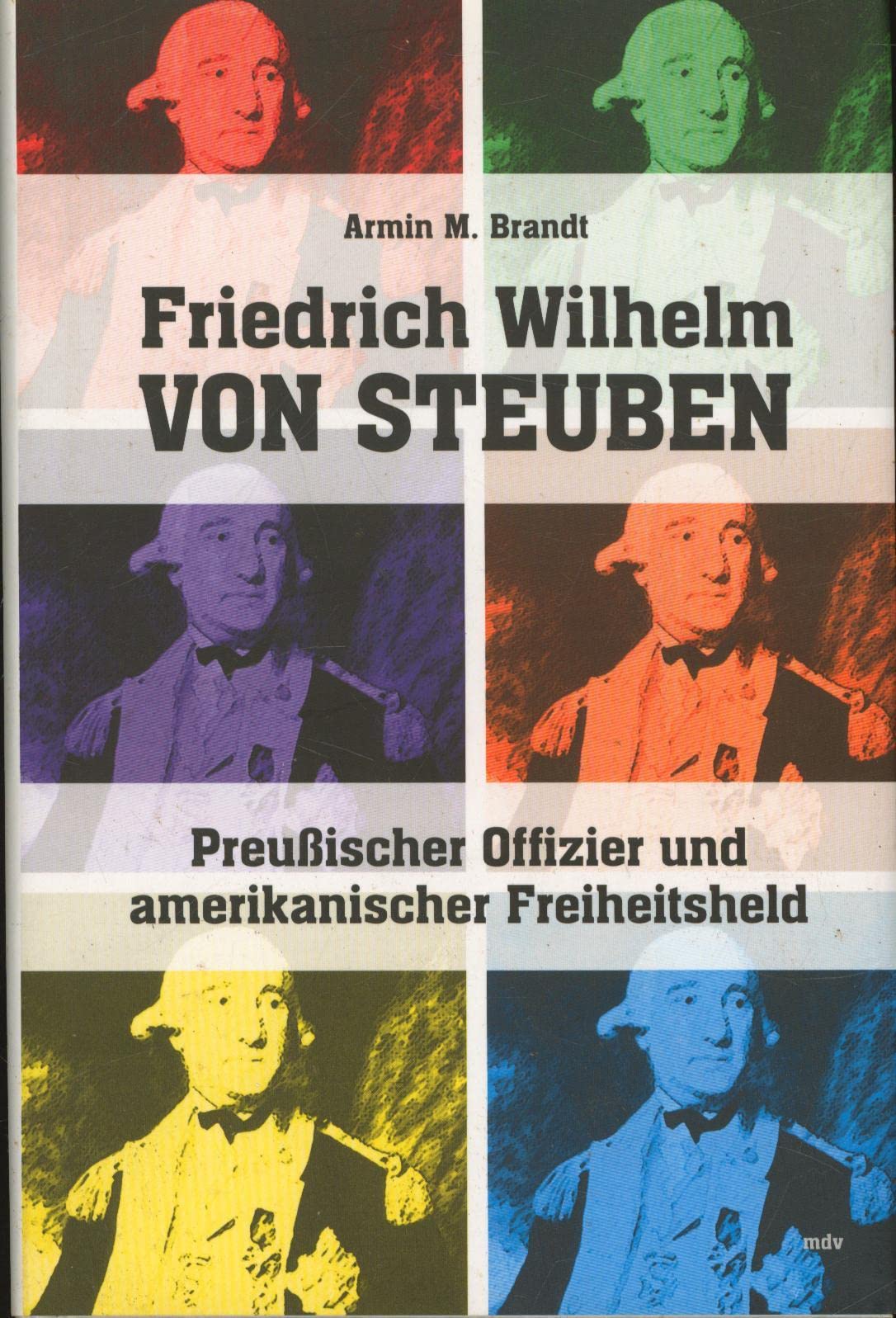 Friedrich Wilhelm von Steuben: Preußischer Offizier und amerikanischer Freiheitsheld Personalities