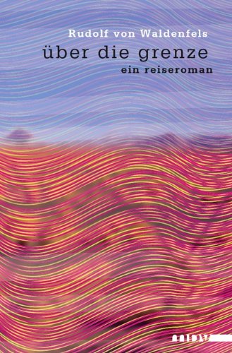 über die grenze: ein reiseroman Contemporary literature