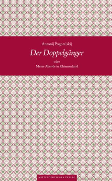 Der Doppelgänger oder Meine Abende in Kleinrussland (Bibliothek der Entdeckungen) Essays & Short Stories