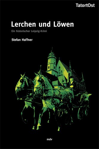 Lerchen und Löwen: Ein historischer Leipzig-Krimi Crime & Thrillers