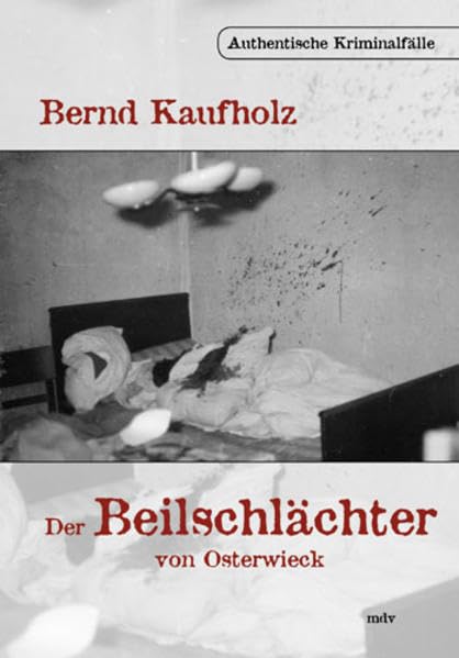Der Beilschlächter von Osterwieck: Authentische Kriminalfälle Action & Adventure