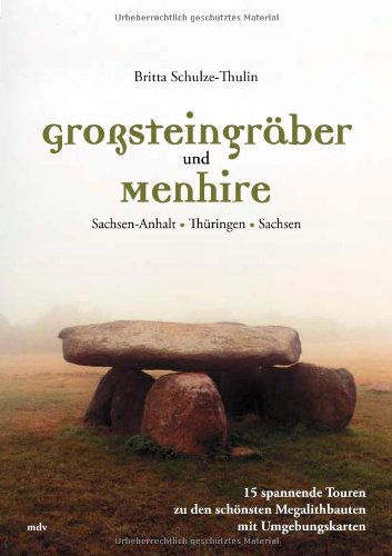 Grosssteingräber und Menhire: Sachsen-Anhalt, Thüringen, Sachsen Maps & Plans