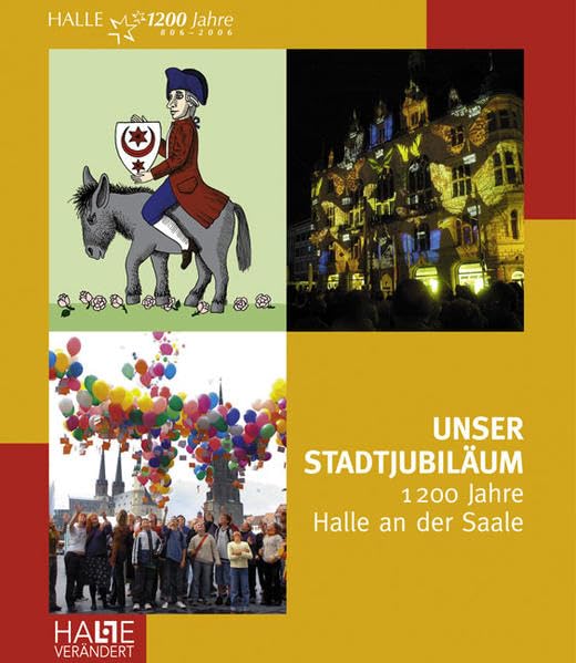 Unser Stadtjubiläum: 1200 Jahre Halle an der Saale Politics & History
