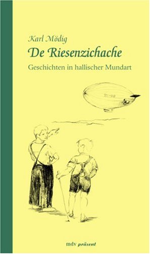 De Riesenzichache: Geschichten in hallischer Mundart Humour & Satire