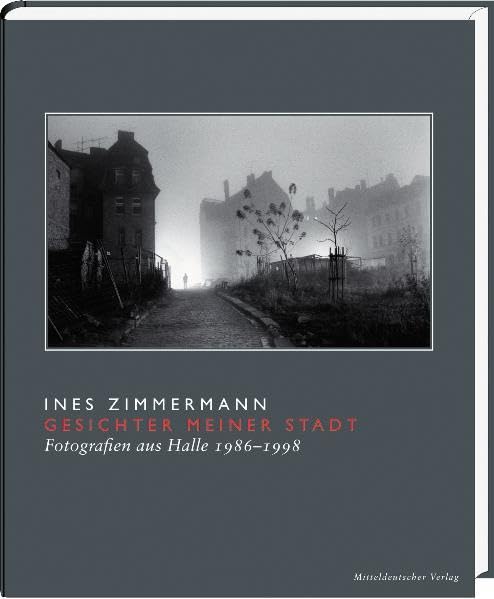Gesichter meiner Stadt: Fotografien aus Halle 1986–1998 Photography