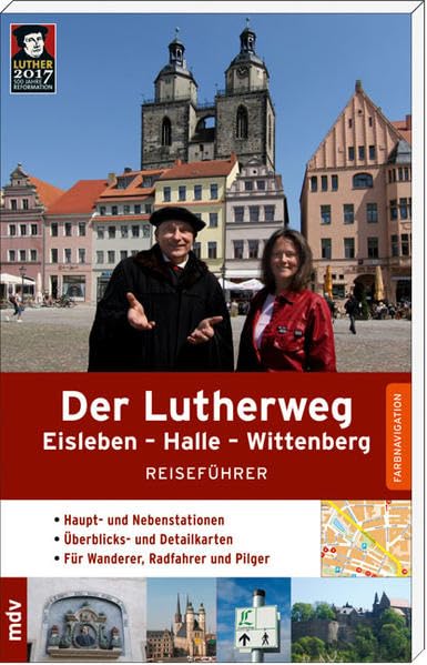 Der Lutherweg: Eisleben - Halle - Wittenberg: Eisleben - Halle - Wittenberg. Reiseführer. Haupt- und Nebenstrecken. Für Wanderer, Radfahrer und Pilger Leisure, Home & Garden