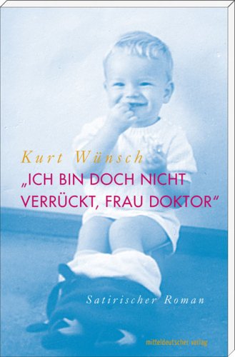 Ich bin doch nicht verrückt, Frau Doktor: Satirischer Roman Contemporary literature Books