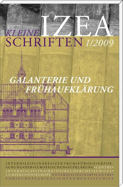 Galanterie und Frühaufklärung (IZEA - Kleine Schriften) Social Sciences