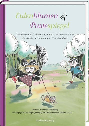 Eulenblumen und Pustespiegel: Geschichten und Gedichte von Autoren aus Sachsen-Anhalt für Kinder im Vorschul- und Grundschulalter Children's books