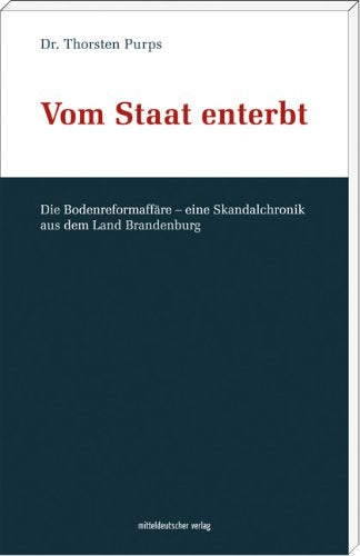 Vom Staat enterbt: Die Bodenreformaffäre - eine Skandalchronik aus dem Land Brandenburg Law