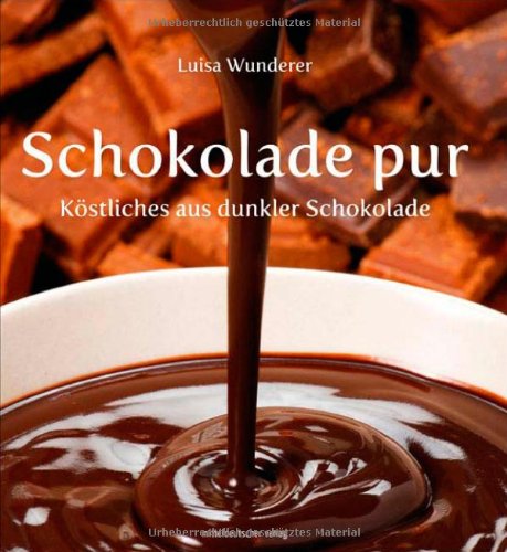 Schokolade pur: Köstliches aus dunkler Schokolade Cooking & Enjoying