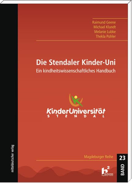 Die Stendaler Kinder-Uni: Ein kindheitswissenschaftliches Handbuch (Magdeburger Reihe) Law