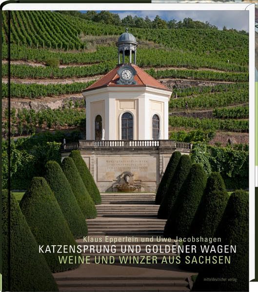 Katzensprung und Goldener Wagen. Weine und Winzer aus Sachsen Leisure, Home & Garden