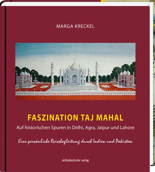 Faszination Taj Mahal: Auf historischen Spuren in Delhi, Agra, Jaipur und Lahore Leisure, Home & Garden