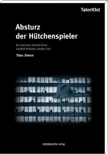Absturz der Hütchenspieler: Ein Sachsen-Anhalt-Krimi Crime & Thrillers