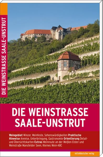 Die Weinstraße Saale-Unstrut: Mit der Weinroute an der Weißen Elster und der Weinstraße Mansfelder Seen, Reiseführer Leisure, Home & Garden