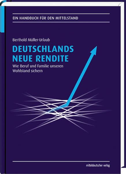 Deutschlands neue Rendite: Wie »Beruf und Familie« unseren Wohlstand sichern Business, Finance & Career