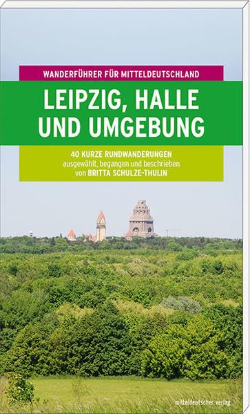 Leipzig, Halle und Umgebung: Wanderführer für Mitteldeutschland 4: Wanderführer für Mitteldeutschland. Band 4 Leisure, Home & Garden