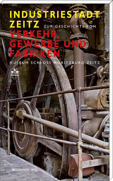 Industriestadt Zeitz: Verkehr, Gewerbe und Fabriken Film, Art & Culture