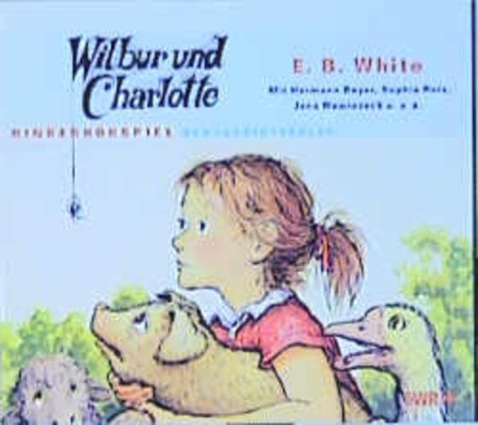 Wilbur und Charlotte: Kinderhörspiel. Ab 8 Jahren Novels & Short Stories
