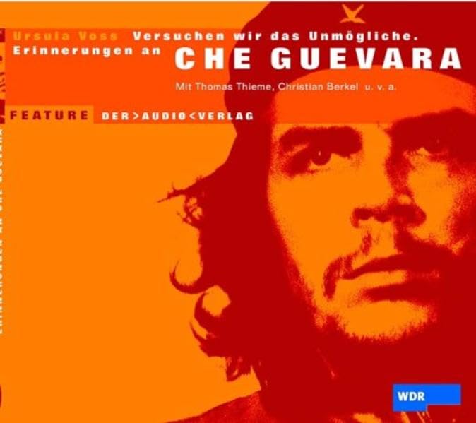 Versuchen wir das Unmögliche. Erinnerungen an Che Guevara: Feature Social Sciences