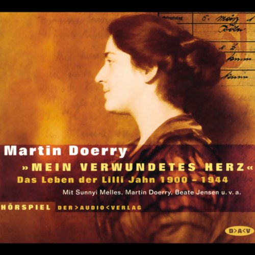 Mein verwundetes Herz: Das Leben der Lilli Jahn 1900-1944. Hörspiel Social Sciences