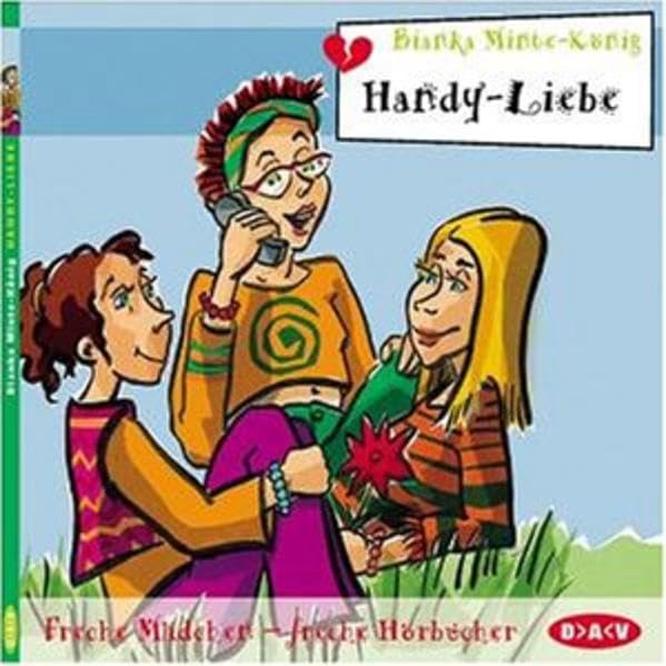 Handy-Liebe, Freche Mädchen - Freche Hörbücher, 1 CD-Audio: Hörspiel Fantasy & Sci-Fi