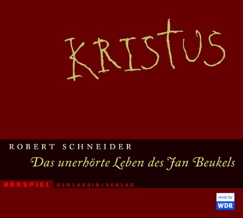 Kristus: Das unerhörte Leben des Jan Beukels. Hörspiel Contemporary literature