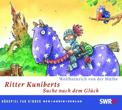 Ritter Kuniberts Suche nach dem Glück: Hörspiel für Kinder Novels & Short Stories