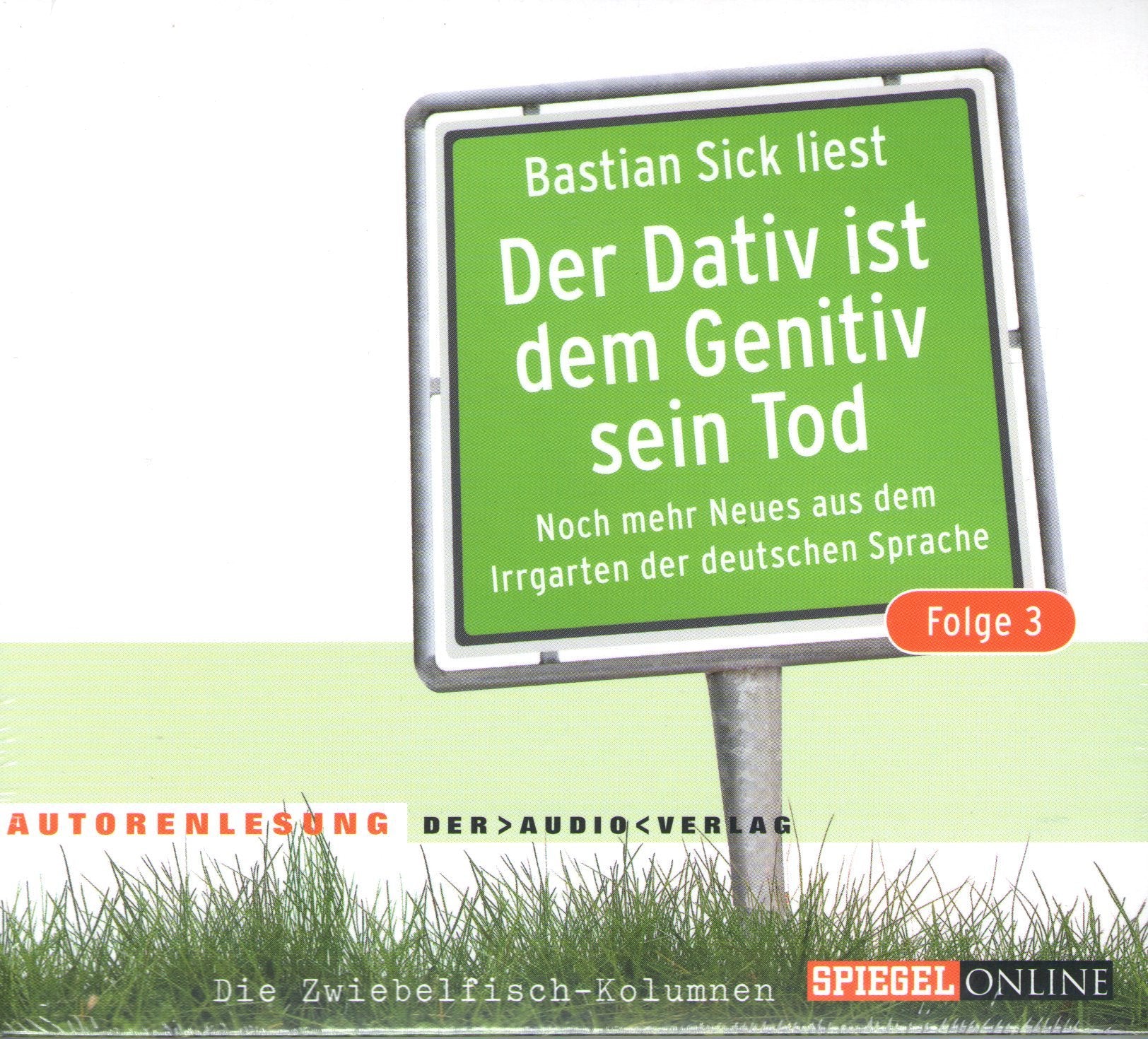 Der Dativ ist dem Genitiv sein Tod. Folge 3. Noch mehr Neues aus dem Irrgarten der deutschen Sprache. Die Zwiebelfisch-Kolumnen: Autorenlesung (2 CDs) Social Sciences
