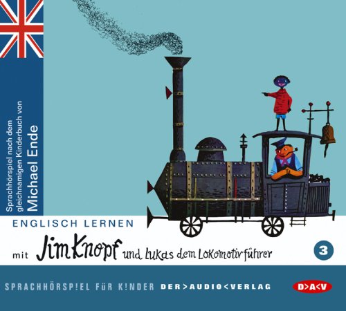 Englisch lernen mit Jim Knopf und Lukas dem Lokomotivführer. Teil 3: Sprach-Hörspiel für Kinder nach dem gleichnamigen Kinderbuch von Michael Ende Novels & Short Stories