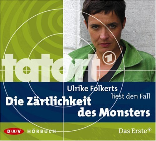 Ulrike Folkerts liest den Fall Die Zärtlichkeit des Monsters (Tatort-Hörbuch) Contemporary literature