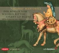 Der Roman vom Weißen Ritter Tirant lo Blanc: Hörspiel Classics