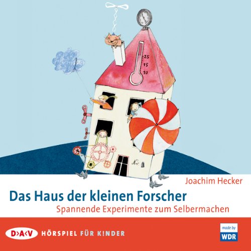 Das Haus der kleinen Forscher: Spannende Experimente zum Selbermachen. Hörspiel für Kinder Non-fiction