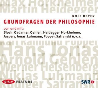 Grundfragen der Philosophie: Von und mit Bloch, Gadamer, Gehlen, Heidegger, Horkheimer, Jaspers, Jonas, Luhmann, Popper, Safranski u. v. a. Feature Philosophy