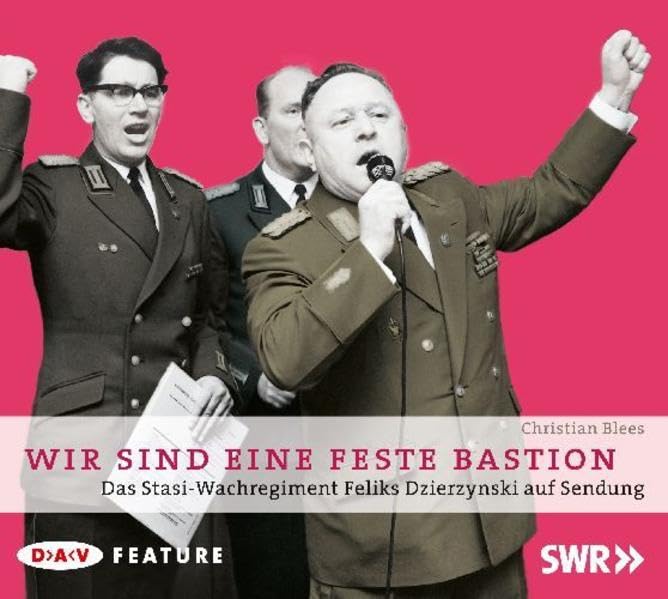 Wir sind eine feste Bastion. Das Stasi-Wachregiment Feliks Dzierzynski auf Sendung Non-fiction