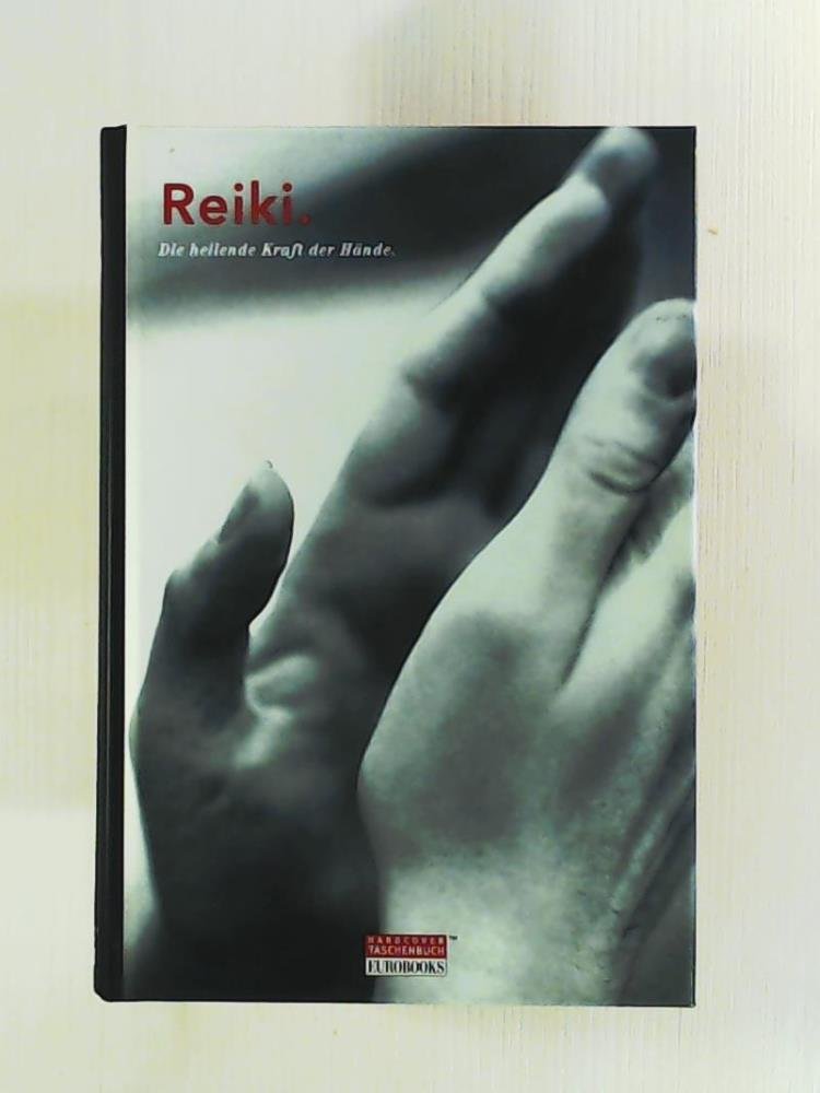 Reiki. Die heilende Kraft der Hände Health, Nutrition & Fitness