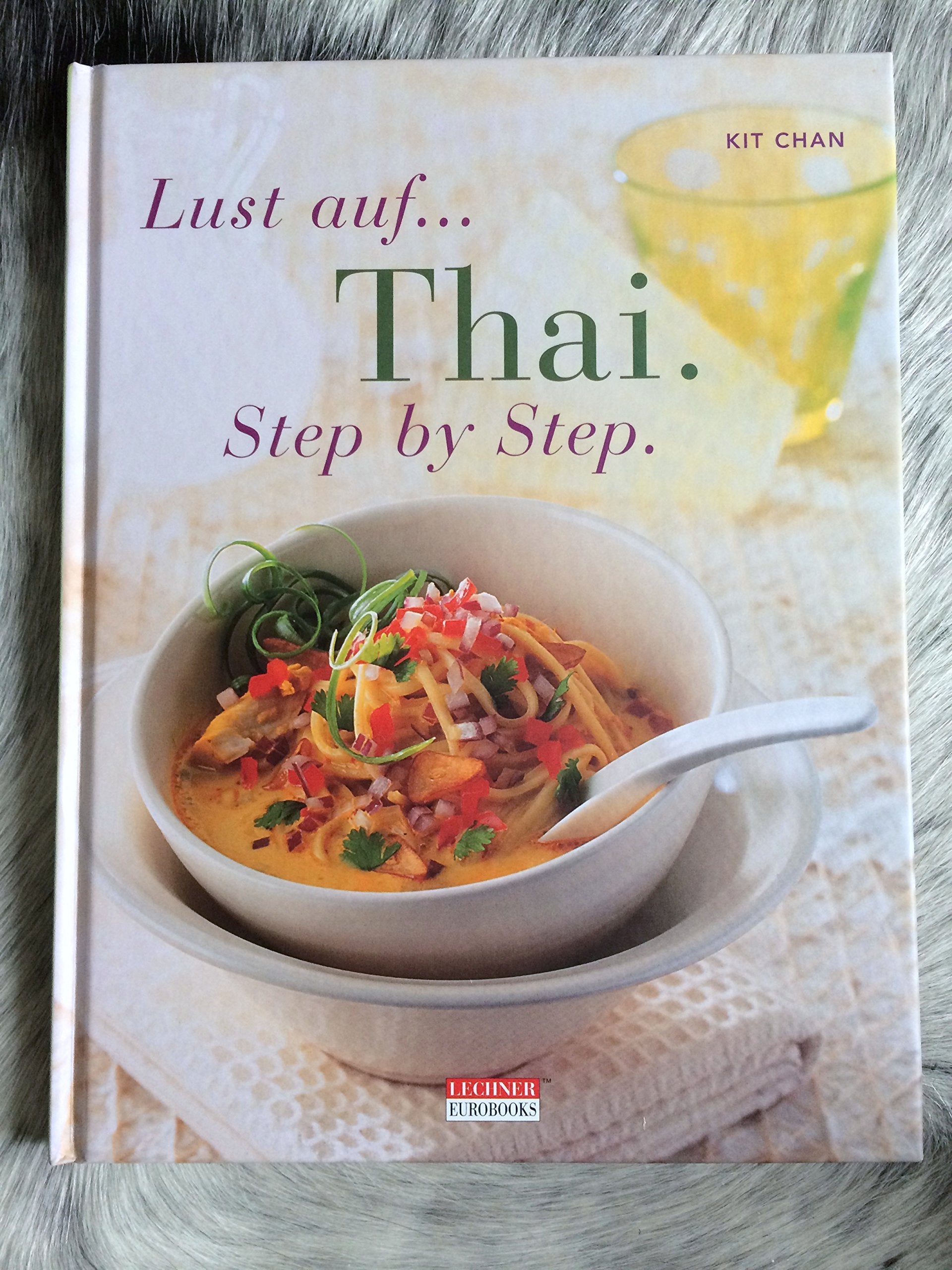 Lust auf Thai. Step by Step. Entdecken Sie die Geheimnisse einer exotischen Küche Books