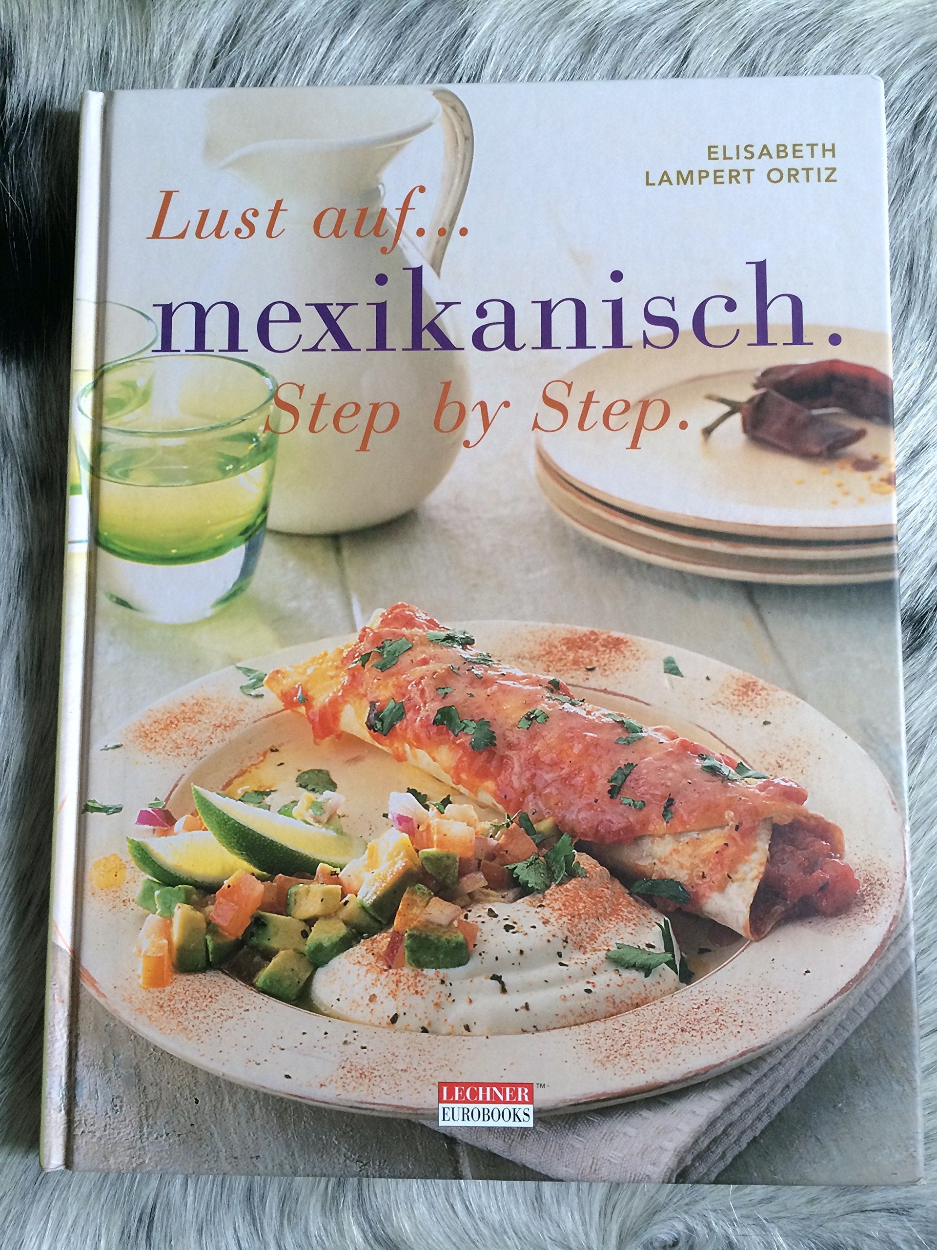 Lust auf mexikanisch. Step by Step. Verlockender Genuss aus würziger Küche Books
